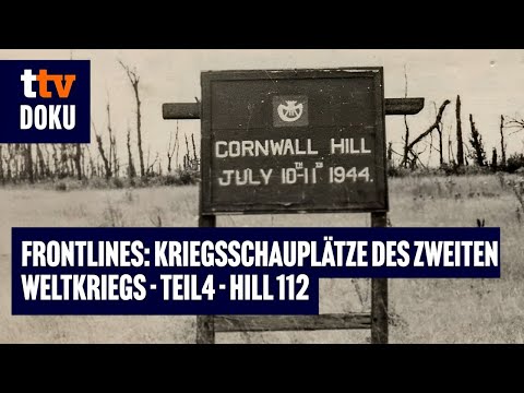 Frontlines - Kriegsschauplätze des Zweiten Weltkriegs - Folge 4: Hill 112 (HISTORISCHE Doku,Militär)