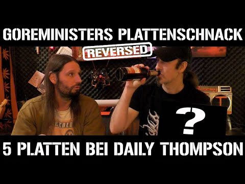 Goreministers Plattenschnack #19 - 5 Platten bei Daily Thompson (Plattenschnack Reversed)