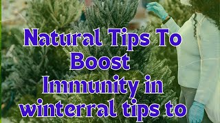 Natural Tips to Boost Immunity in Winter 