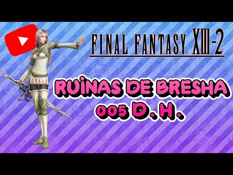 Guia al 100% del Final Fantasy XIII-2 | 2 | Ruinas de Bresha 5 D.H.