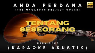 Download lagu Tentang Seseorang - Anda Perdana | The Macarons Project | Female Key (Karaoke Akustik) mp3