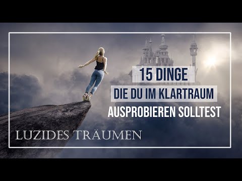 15 DINGE die Du in Deinem KLARTRAUM ausprobieren solltest