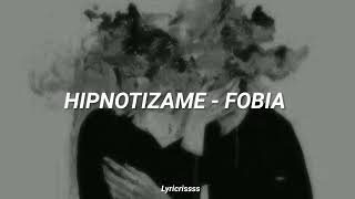 Hipnotízame // Fobia |Letra