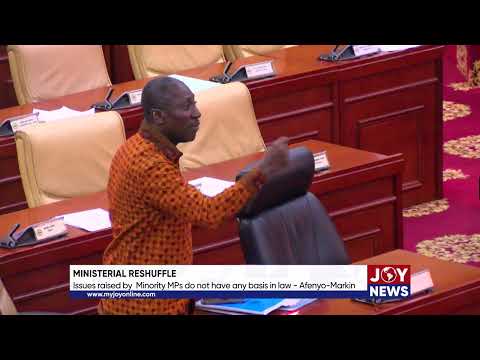 Ministerial reshuffle: Issues raised by Minority MPs do not have any basis in law. - Afenyo-Markin