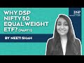 Introducing DSP Nifty 50 Equal Weight ETF Part 1 DSP Mutual Fund