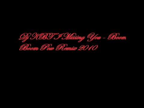 Dj KBT I Missing You - Boom Boom Pow Remix 2010