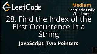 YouTube video '28. Find the Index of the First Occurrence in a String | JavaScript | LeetCode Daily Challenge'