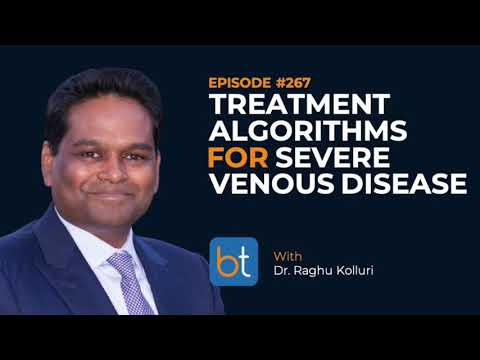 Treatment Algorithms for Severe Venous Disease w/ Dr. Raghu Kolluri | BackTable Podcast Ep. 267