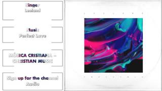 Leeland - Perfect Love (Audio)