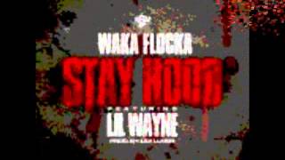 Waka  Flocka Flame - Stay Hood (Ft. Lil Wayne) Explicit