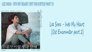 [Lirik] Lee Sora - 그대가 이렇게 내 맘에 (Into My Heart) Ost Encounter Part 2