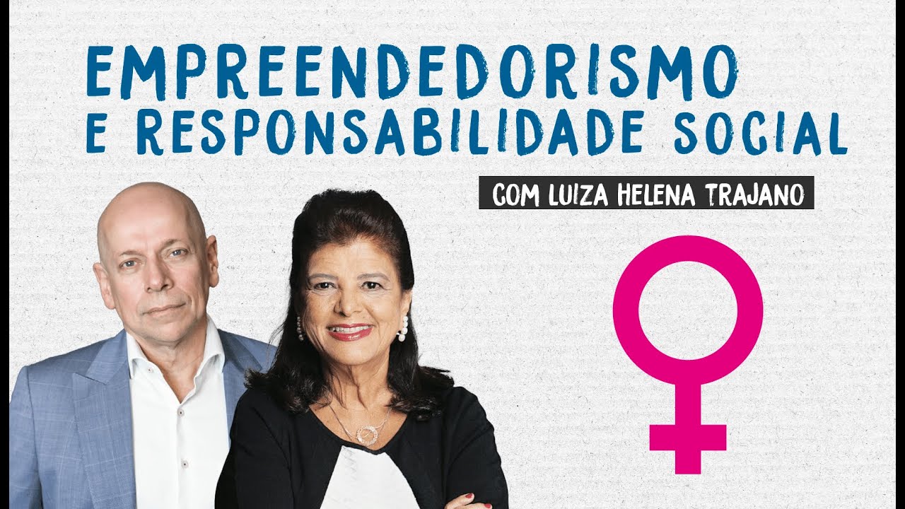 Empreendedorismo e responsabilidade social | Luiza Helena Trajano e Leandro Karnal