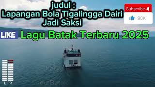 Download lagu Lagu Batak Terbaru 2025 || Lapangan Bola Tigalingga Dairi Jadi Saksi || Lagu Batak Enak Didenger  mp3