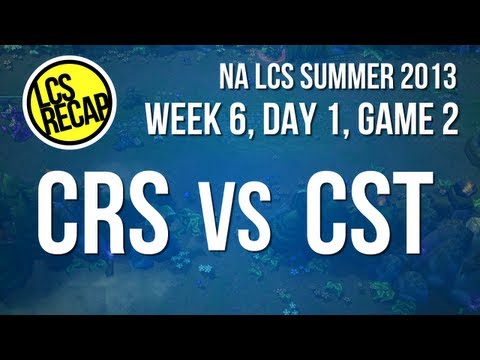 LCS Recap: CRS vs CST - Week 6, Game 2 (NA Summer 2013)