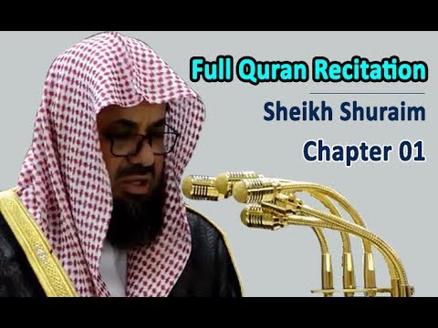 Full Quran Recitation By Sheikh Shuraim | Chapter 01