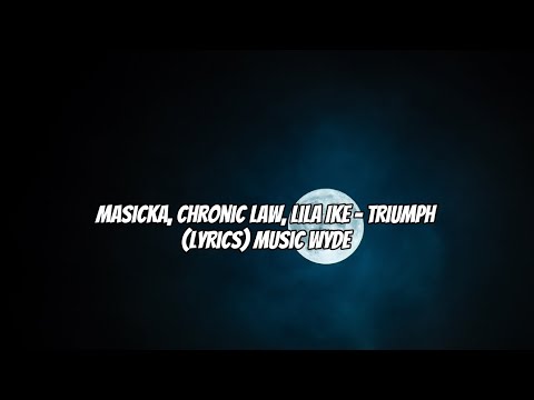 Masicka, Chronic Law, Lila Iké - Triumph (lyrics) || Music Wyde