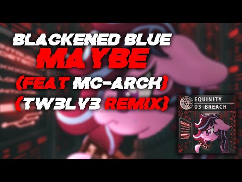 [HipHop/Rap] Blackened Blue - Maybe (feat. MC-Arch) [Tw3Lv3 Remix] | Lyrics Video