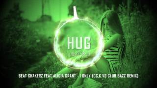 Beat Shakerz Feat Alicia Grant - I Only (Cc.K vs Club Bazz Remix)
