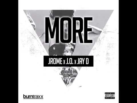 Jrome x J.O x Jay D. - More (Prod By DJ Timos) (New Music RnBass)