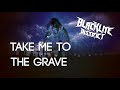Blacklite District Take Me To The Grave