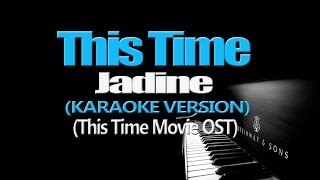 THIS TIME - Jadine (KARAOKE VERSION) (This Time Movie OST)