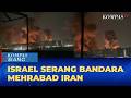 LIVE Serangan Israel Picu Kebakaran Bandara Mehrabad Teheran Iran KOMPAS SIANG