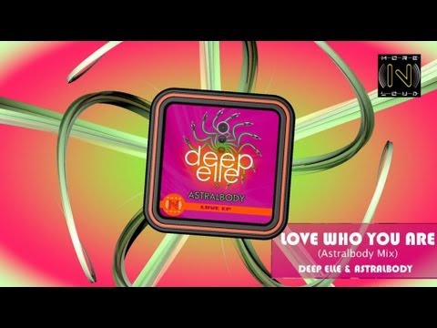 Deep Elle & Astralbody - Love who you are (Astralbody Mix)