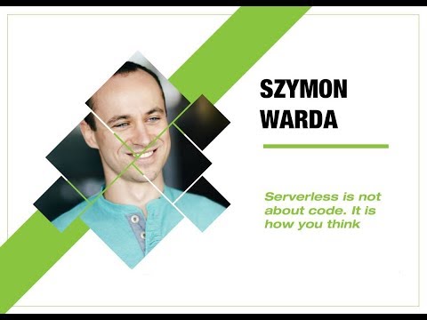4Developers 2018: Serverless is not about code. It is how you think (Szymon Warda)