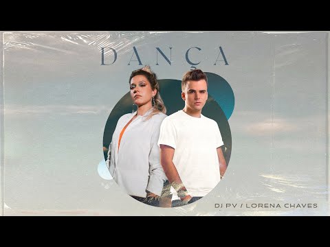 DJ PV, Lorena Chaves | Dança (Clipe Oficial)