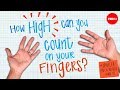 How High Can You Count On Your Fingers Spoiler Much Higher Than 10 James Tanton