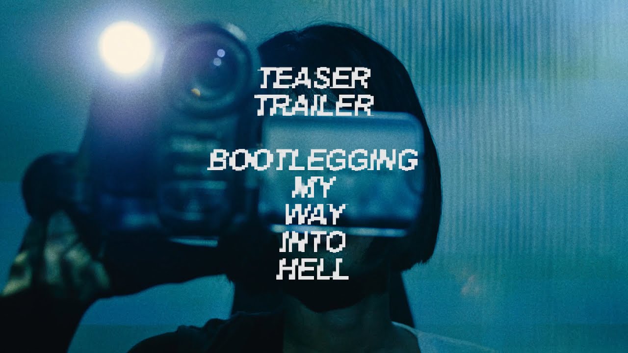 TEASER TRAILER BOOTLEGGING MY WAY INTO HELL