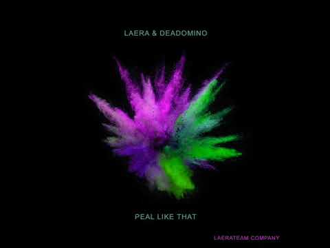 LAERA & DEADOMINO - PEAL LIKE THAT