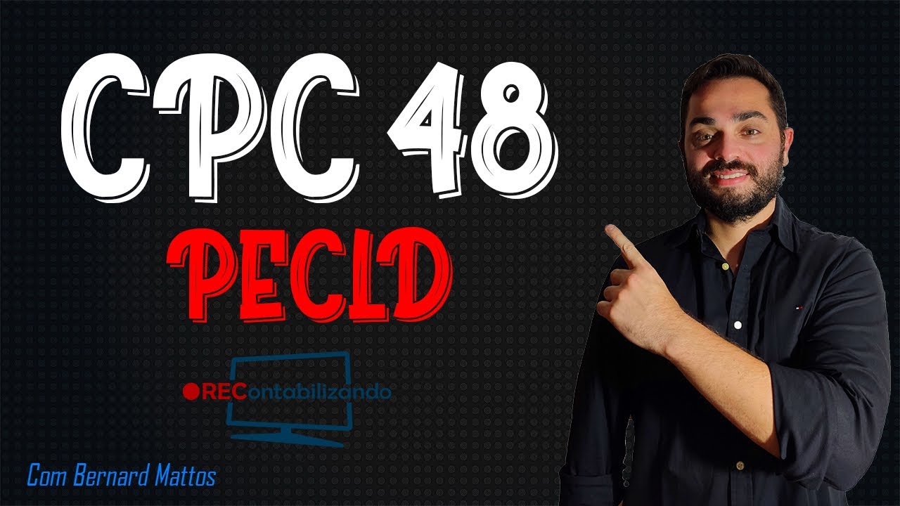 CPC 48 - Instrumentos Financeiros -  PERDA ESPERADA DE CRÉDITO DE LIQUIDAÇÃO DUVIDOSA  - Antiga PDD!