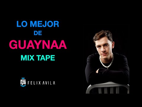 MIX LO MEJOR DE GUAYNAA - TOP REGGAETON - TOP URBANO -  DJFELIXAVILA
