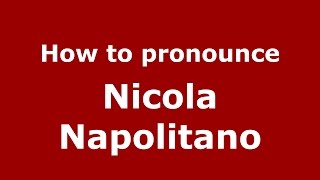 How to pronounce Nicola Napolitano