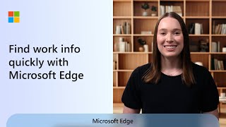 Find work info quickly with Microsoft Edge