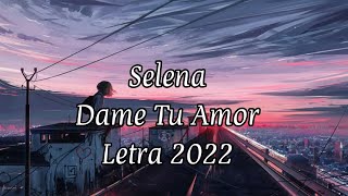 Selena - Dame Tu Amor (Regional Mexicano) (Letra)