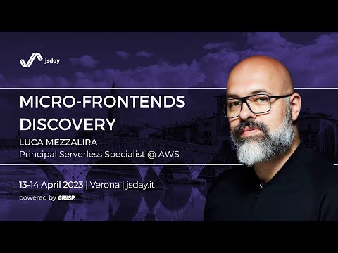 Micro-frontends discovery | Luca Mezzalira | jsday 2023