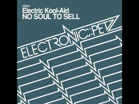 No Soul To Sell - Electric Kool-Aid (Joint Custody Remix) - Electronic Petz