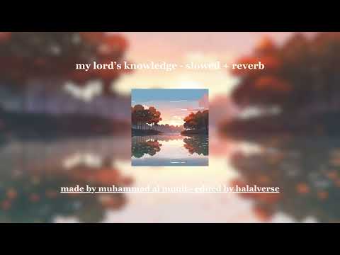 my lord's knowledge - slowed + reverb