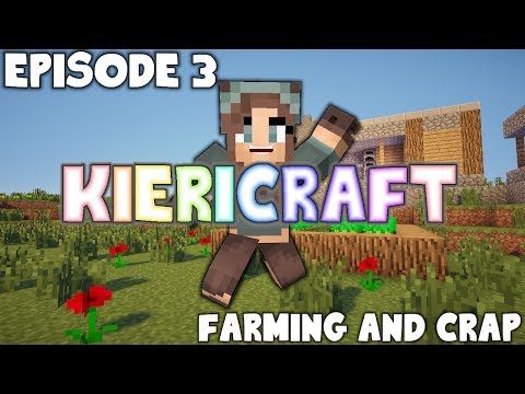 Minecraft - Kiericraft Ep. 3 - FARMING AND CRAP