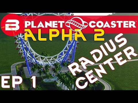 Radius Ride Centerpiece - #1 Planet Coaster Alpha 2 Gameplay/Let's Play