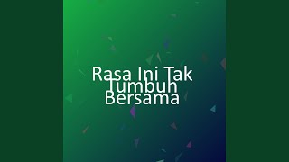 Download lagu Rasa Ini Tak Tumbuh Bersama mp3