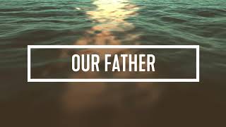 Our Father - Bethel Music Lyric Video