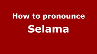 How to pronounce Selama