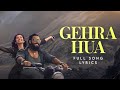 Gehra Hua Song Lyrics Video Arijit Singh New Song Gehra Hua Arijitsingh