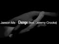 Change - Jaeson Ma feat. Jeremy Crooks 