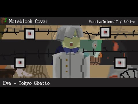 Achiro - Tokyo Ghetto by Eve \ Minecraft Noteblock Cover