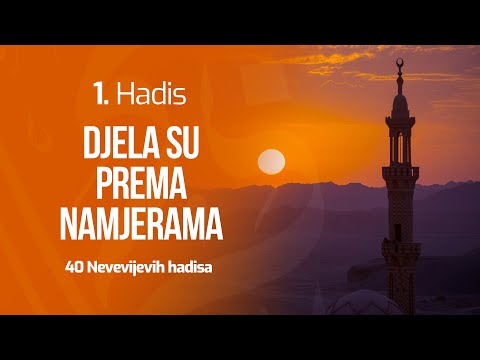 1. HADIS - Djela su prema namjerama | 40 Nevevijevih hadisa | dr. Zijad Ljakić