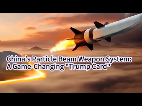 China's Particle Beam Weapon System